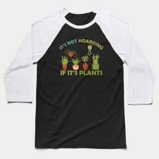 It's Not Hoarding It It's Plants Vintage Baseball T-Shirt